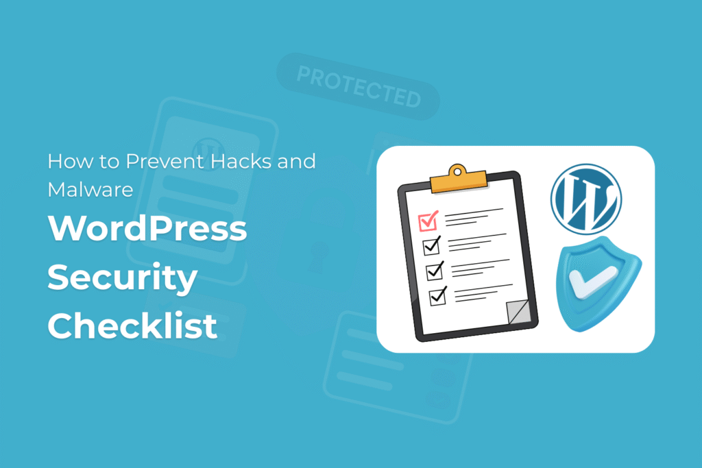 WordPress Security Checklist: How to Prevent Hacks and Malware