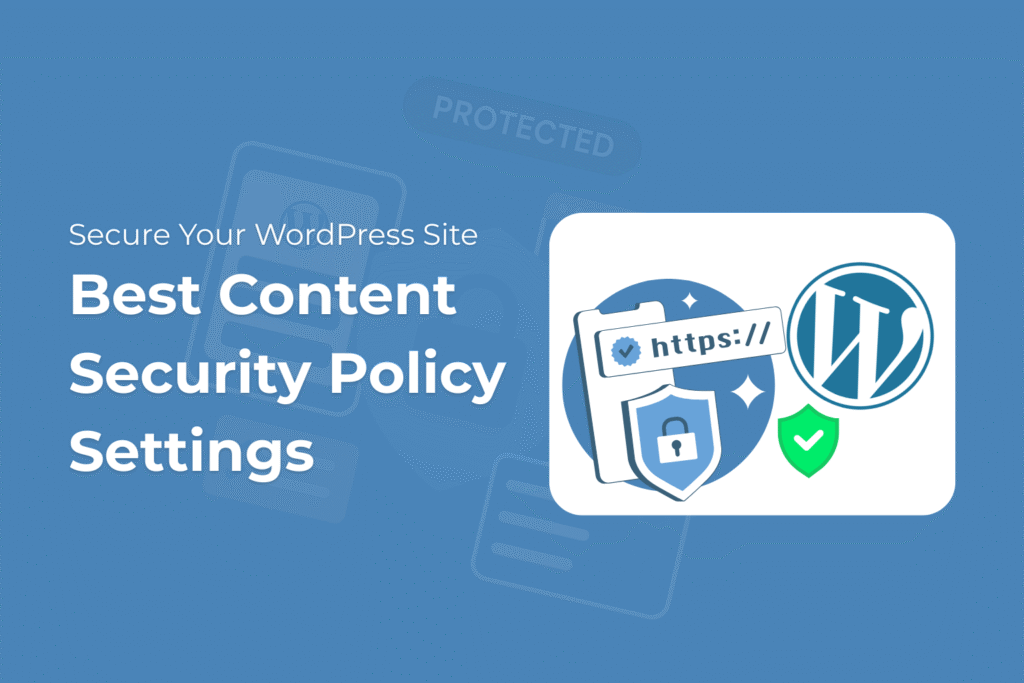 Content Security Policy Settings to Secure Your WordPress Site