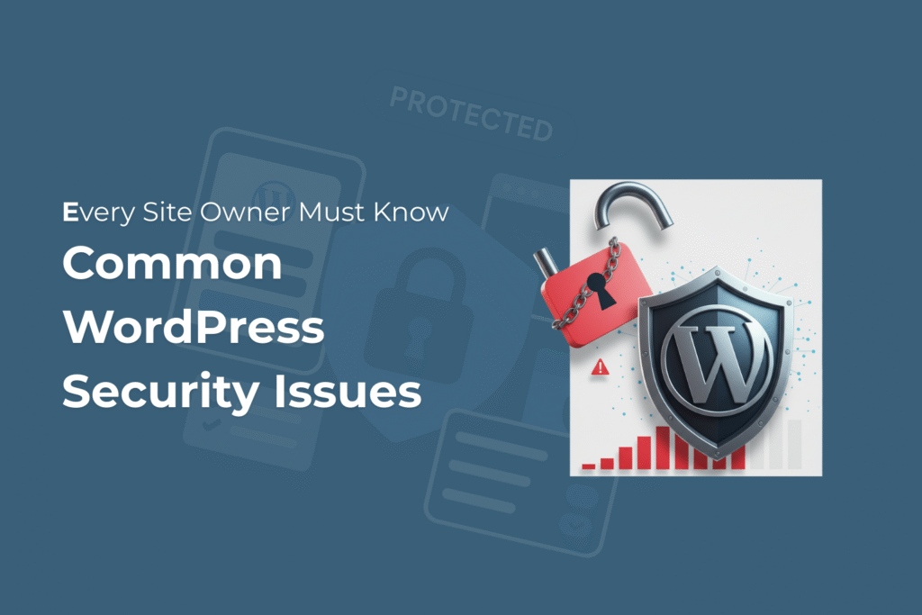 Common WordPress Security Issues Every Site Owner Must Know