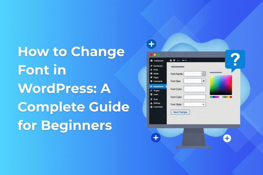 How to Change Font in WordPress: A Complete Guide for Beginners