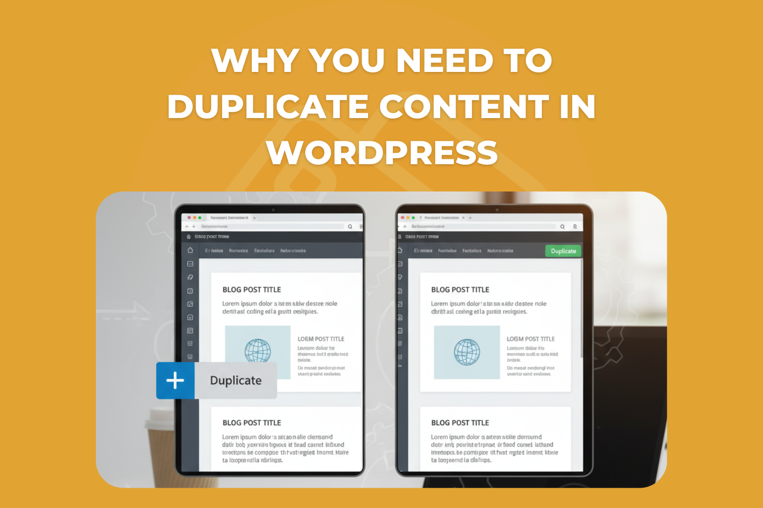 Why You Need to Duplicate Content in WordPress